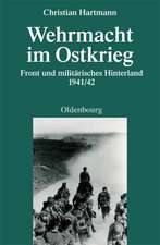 Wehrmacht im Ostkrieg: Front und militärisches Hinterland 1941/42