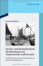 Die See- und Küstenfischerei Mecklenburgs und Vorpommerns 1918 bis 1960: Traditionelles Gewerbe unter ökonomischem und politischem Wandlungsdruck. Veröffentlichungen zur SBZ-/DDR-Forschung im Institut für Zeitgeschichte