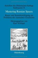 Mastering Russian Spaces: Raum und Raumbewältigung als Probleme der russischen Geschichte