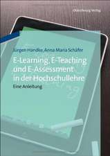 E-Learning, E-Teaching und E-Assessment in der Hochschullehre: Eine Anleitung