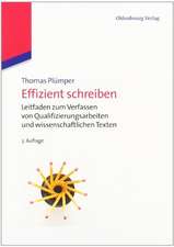 Effizient schreiben: Leitfaden zum Verfassen von Qualifizierungsarbeiten und wissenschaftlichen Texten