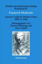 Fractured Modernity: America Confronts Modern Times, 1890s to 1940s