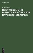 Heerwesen und Dienst der königlich bayerischen Armee