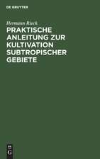 Praktische Anleitung zur Kultivation subtropischer Gebiete