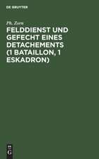 Felddienst und Gefecht eines Detachements (1 Bataillon, 1 Eskadron)