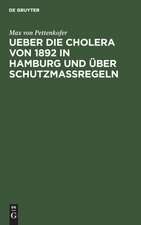 Ueber die Cholera von 1892 in Hamburg und über Schutzmassregeln