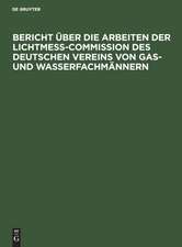 Bericht über die Arbeiten der Lichtmess-Commission des Deutschen Vereins von Gas- und Wasserfachmännern