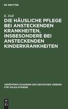 Die häusliche Pflege bei ansteckenden Krankheiten, insbesondere bei ansteckenden Kinderkrankheiten