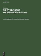 Die städtische Wasserversorgung im Deutschen Reiche, sowie in einigen Nachbarländern, Band. 2: Die Deutschen Staaten ausser Preussen