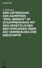 Der Untergang des Dampfers ¿Emil Berenz¿ im Zusammenhang mit den gesetzlichen Bestimmungen über die Vermessung der Seeschiffe