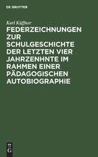 Federzeichnungen zur Schulgeschichte der letzten vier Jahrzenhnte im Rahmen einer pädagogischen Autobiographie