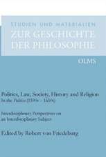 Politics, Law, Society, History and Religion in the Politica (1590s - 1650s)