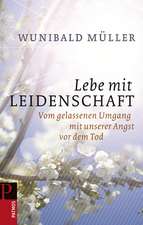 Lebe mit Leidenschaft