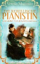 Die rebellische Pianistin. Das Leben von Johanna Kinkel