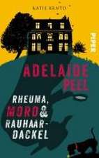 Adelaide Peel: Rheuma, Mord und Rauhaardackel