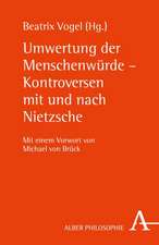 Umwertung der Menschenwürde - Kontroversen mit und nach Nietzsche