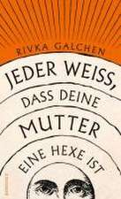 Jeder weiß, dass deine Mutter eine Hexe ist