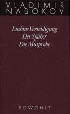 Gesammelte Werke 02. Frühe Romane 2. Lushins Verteidigung. Der Späher. Die Mutprobe