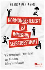 Hormongesteuert ist immerhin selbstbestimmt