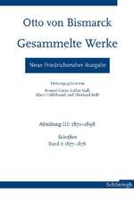 Otto von Bismarck - Gesammelte Werke. Neue Friedrichsruher Ausgabe