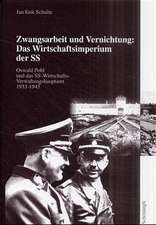 Zwangsarbeit und Vernichtung: Das Wirtschaftsimperium der SS