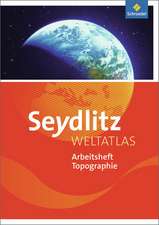 Seydlitz Weltatlas - Zusatzmaterialien. Arbeitsheft Topographie