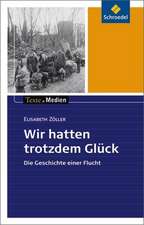 Wir hatten trotzdem Glück: Textausgabe mit Materialien