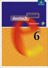 deutsch.ideen 6. Arbeitsheft mit CD-ROM. Allgemeine Ausgabe