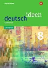 deutsch ideen 8. Arbeitsheft. Sekundarstufe 1. Baden-Württemberg