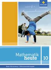 Mathematik heute 10. Schülerband. Baden-Württemberg