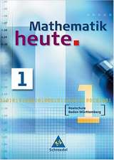 Mathematik heute 1. Neubearbeitung. Schülerband. Baden-Württemberg. Realschule