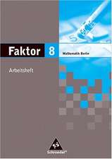 Faktor 8. Mathematik. Arbeitsheft. Sekundarstufe 1. Berlin