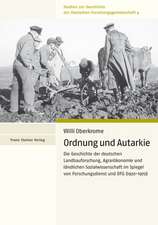 Ordnung Und Autarkie: Die Geschichte Der Deutschen Landbauforschung, Agrarokonomie Und Landlichen Sozialwissenschaft Im Spiegel Von Forschun