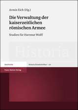 Die Verwaltung der kaiserzeitlichen römischen Armee