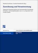 Zurechnung Und Verantwortung: Tagung Der Deutschen Sektion Der Internationalen Vereinigung Fuer Rechts- Und Sozialphilosophie Vom 22.-24. September