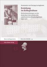 Erziehung Im Kollegienhaus: Reformbestrebungen An Den Deutschen Universitaten der Amerikanischen Besatzungsszone 1945-1960