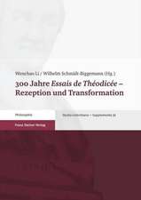 300 Jahre Essais de Theodicee: Rezeption Und Transformation