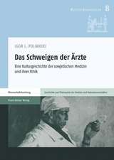 Das Schweigen Der Arzte: Eine Kulturgeschichte Der Sowjetischen Medizin Und Ihrer Ethik