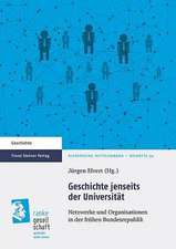 Geschichte Jenseits Der Universitat: Netzwerke Und Organisationen in Der Fruhen Bundesrepublik