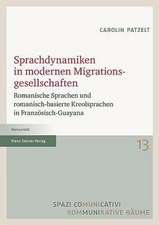 Sprachdynamiken in Modernen Migrationsgesellschaften: Romanische Sprachen Und Romanisch-Basierte Kreolsprachen in Franzosisch-Guayana