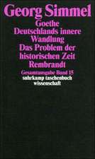 Gesamtausgabe 15. Goethe (1913). Deutschlands innere Wandlung (1914). Das Problem der historischen Zeit (1916). Rembrandt (1916)