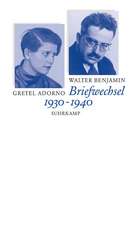 Briefwechsel Walter Benjamin / Gretel Adorno 1930 - 1940