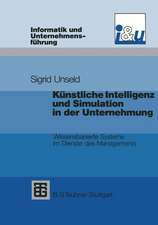 Künstliche Intelligenz und Simulation in der Unternehmung: Wissensbasierte Systeme im Dienste des Managements