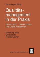 Qualitätsmanagement in der Praxis: DIN ISO 9000 Lean Production Total Quality Management. Einführung eines QM-Systems im Unternehmen