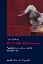 Die Poetik Des Extremen: Ausschreitungen Einer Sprache Des Radikalen