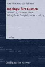 Topologie Furs Examen: Verbstellung, Klammerstruktur, Stellungsfelder, Satzglied- Und Wortstellung