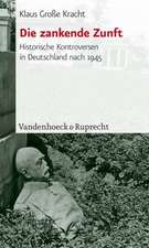 Die Zankende Zunft: Historische Kontroversen in Deutschland Nach 1945