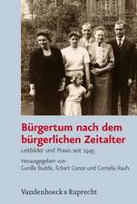 Burgertum Nach Dem Burgerlichen Zeitalter: Leitbilder Und Praxis Seit 1945