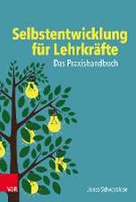 Selbstentwicklung fr Lehrkrfte: Das Praxishandbuch