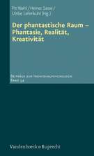 Der Phantastische Raum: Phantasie, Realitat, Kreativitat